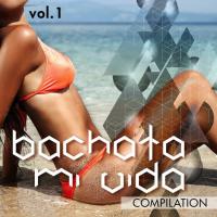 Bachata Mi Vida Compilation, Vol. 1