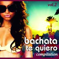 Bachata Te Quiero Compilation, Vol. 2